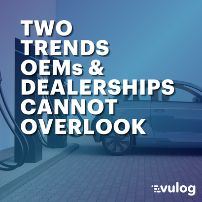 Two Trends that OEMs and Dealerships Cannot Overlook